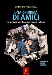 Presentazione libro “Una chiorma di amici. La generazione d’oro del cinema italiano” di Domenico Palattella