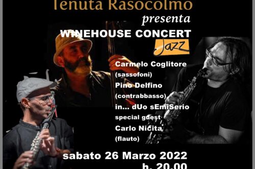 “WINEHOUSE CONCERT JAZZ”: SI ARRICCHISCE IL CARTELLONE DELLA RASSEGNA PROMOSSA DALLA TENUTA RASOCOLMO. SABATO 26 CON IL DUO SEMISERIO DI CARMELO COGLITORE E PINO DELFINO LA SPECIAL GUEST CARLO NICITA, AL FLAUTO