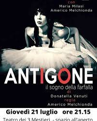 Teatro dei 3 Mestieri, giovedì 21 luglio in scena Antigone – Il sogno della Farfalla, testo dell’indimenticata Donatella Venuti con Maria Milasi e Americo Melchionda