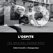 KEKKO FORNARELLI – GIUSEPPE BASSI L’OSPITE (THE HOSTED) – THE ORIGINAL SOUNDTRACK ESKAPE MUSIC / IRD / BELIEVE DIGITAL / PUGLIA SOUNDS RECORD
