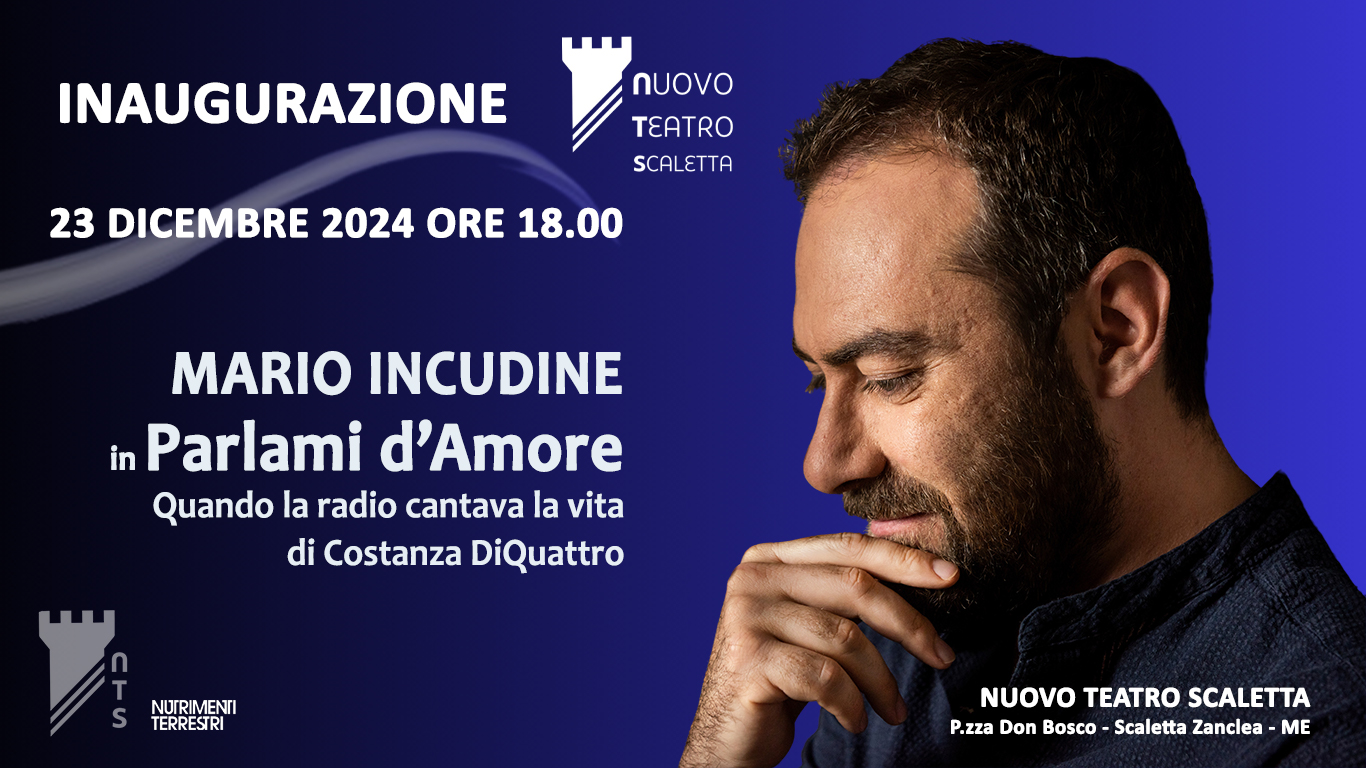 NUTRIMENTI TERRESTRI INAUGURA IL NUOVO TEATRO SCALETTA con MARIO INCUDINE in PARLAMI D’AMORE