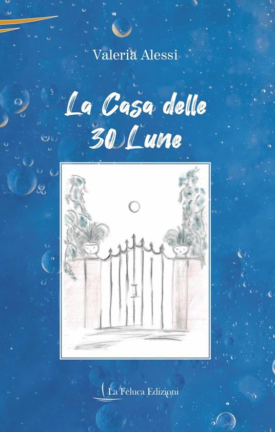 “La casa delle 30 lune”: il romanzo di Valeria Alessi
