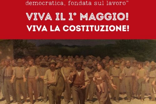 VIVA IL PRIMO MAGGIO! VIVA LA COSTITUZIONE!